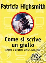 Come si scrive un giallo. Teoria e pratica della suspense libro