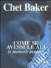 Come se avessi le ali. Le memorie perdute libro