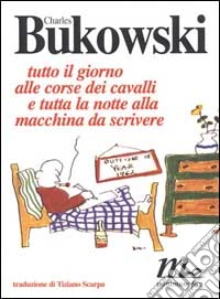 Tutto il giorno alle corse dei cavalli e tutta la notte alla macchina da scrivere libro