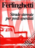 Strade sterrate per posti sperduti libro