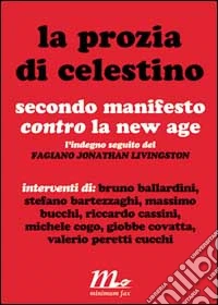 La prozia di Celestino. Secondo manifesto contro la New Age libro