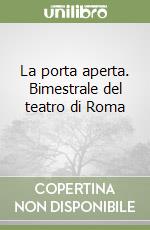 La porta aperta. Bimestrale del teatro di Roma (1) libro