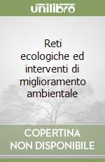 Reti ecologiche ed interventi di miglioramento ambientale libro