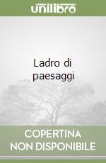 Ladro di paesaggi