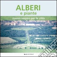 Alberi e piante. Nuovo respiro per le città libro