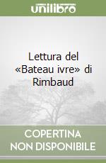 Lettura del «Bateau ivre» di Rimbaud libro