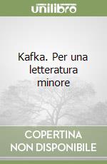 Kafka. Per una letteratura minore libro