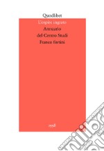 L'ospite ingrato. Annuario del Centro studi Franco Fortini (1998). Vol. 1: Intellettuali e società libro