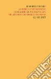 Scritti «filosofici» di Roberto Dionigi lla filosofia. Vol. 4: La fatica di descrivere. Itinerario di Wittgenstein nel linguaggio della filosofia libro