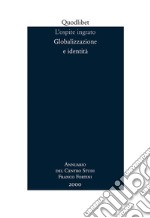 L'ospite ingrato. Annuario del Centro studi Franco Fortini (2000). Globalizzazione e identità. Vol. 3 libro