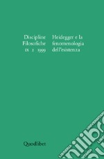 Discipline filosofiche (1999) (2). Heidegger e la fenomenologia dell'esistenza libro