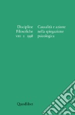 Discipline filosofiche (1998) (2). Causalità e azione nella spiegazione psicologica libro