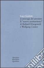 L'ontologia del pensiero. Il «nuovo neokantismo» di Richard Hönigswald e Wolfgang Cramer libro