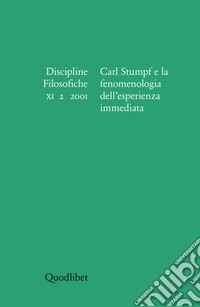 Discipline filosofiche (2001). Vol. 2: Carl Stumpf e la fenomenologia dell'esperienza immediata libro