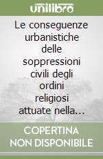 Le conseguenze urbanistiche delle soppressioni civili degli ordini religiosi attuate nella provincia di Macerata nel corso del XIX secolo