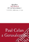 Di' che Gerusalemme è. Su Paul Celan: ottobre 1969-aprile 1970 libro