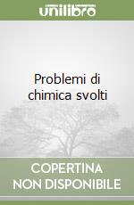 Problemi di chimica svolti libro