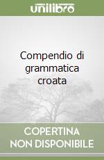 Compendio di grammatica croata