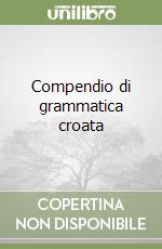 Compendio di grammatica croata libro