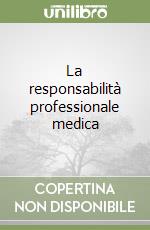 La responsabilità professionale medica