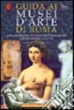 Guida ai musei d'arte di Roma libro