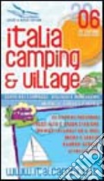 Italia camping & village 2006. Guida dei campeggi, villaggi e bungalows in Italia, Corsica e Istria libro