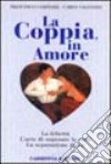 La coppia, in amore. La felicità. L'arte di superare le crisi. La separazione dolce libro