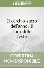 Il cerchio sacro dell'anno. Il libro delle feste libro