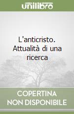 L'anticristo. Attualità di una ricerca libro