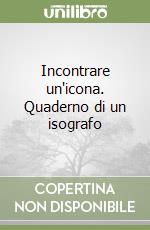 Incontrare un'icona. Quaderno di un isografo