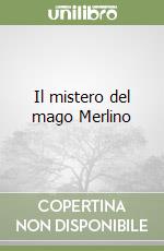 Il mistero del mago Merlino