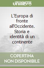 L'Europa di fronte all'Occidente. Storia e identità di un continente libro