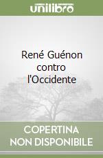 René Guénon contro l'Occidente libro