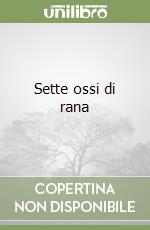 Sette ossi di rana libro