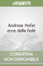 Andreas Hofer eroe della fede