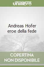 Andreas Hofer eroe della fede libro