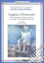 Scoprire il Novecento. Percorsi attraverso il secolo libro