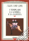 I templari, la guerra e la santità libro di Bramato Fulvio Cardini Franco Cerrini Simonetta