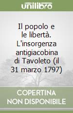 Il popolo e le libertà. L'insorgenza antigiacobina di Tavoleto (il 31 marzo 1797)