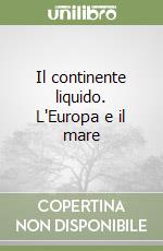 Il continente liquido. L'Europa e il mare