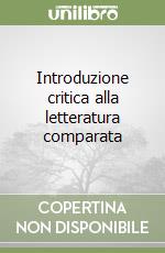 Introduzione critica alla letteratura comparata