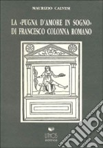 La pugna d'amore in sogno di Francesco Colonna romano libro