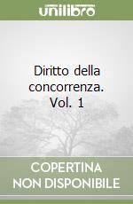 Diritto della concorrenza. Vol. 1