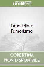 Pirandello e l'umorismo libro