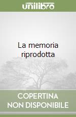 La memoria riprodotta libro