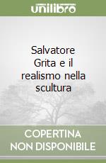 Salvatore Grita e il realismo nella scultura libro