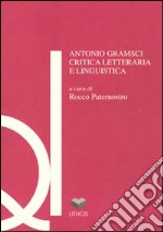 Antonio Gramsci. Critica letteraria e linguistica libro