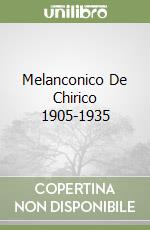 Melanconico De Chirico 1905-1935 libro