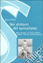 Nei dintorni del surrealismo. Alvaro, Buzzati, De Chirico, Delfini, Landolfi, Malerba, Savinio, Zavattini libro