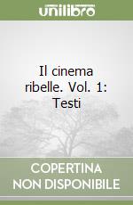 Il cinema ribelle. Vol. 1: Testi libro